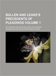 Bullen and Leake's Precedents of Pleadings Volume 1; With Notes and Rules Relating to Pleading,1130270041,9781130270044