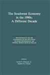 The Southwest Economy in the 1990s : A Different Decade Proceedings of the 1989 Conference on the Southwest Economy Sponsored by the Federal Reserve Bank of Dallas,1461540402,9781461540403