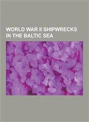World War II Shipwrecks in the Baltic Sea Mv Wilhelm Gustloff, SS General Von Steuben, German Submarine U-48, SS Cap Arcona, SMS Schlesien, Hnoms Ola,1230533060,9781230533063