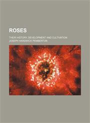 Roses; their history, development and cultivation,1236651081,9781236651082