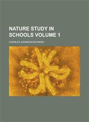 Nature Study in Schools Volume 1,1236851609,9781236851604