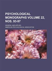 Psychological monographs Volume 22, nos. 93-97 ; general and applied,1130920216,9781130920215