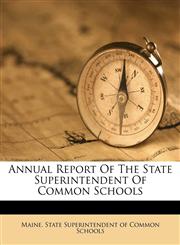 Annual Report Of The State Superintendent Of Common Schools,1179234545,9781179234540