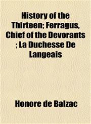 History of the Thirteen; Ferragus, Chief of the Devorants ; La Duchesse De Langeais,115255865X,9781152558656