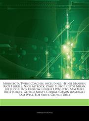 Articles On Minnesota Twins Coaches, including Heinie Manush, Rick Ferrell, Nick Altrock, Ossie Bluege, Clyde Milan, Joe Judge, Jack Onslow, Cookie Lavagetto, Sam Mele, Billy Jurges, George Myatt, George Gibson (baseball), Sam West,1244627046,9781244627048