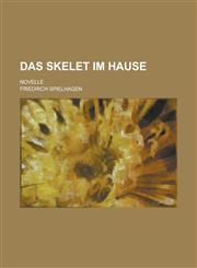 Das Skelet Im Hause; Novelle,1235167852,9781235167850