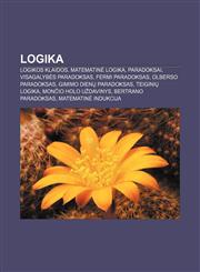 Logika Logikos klaidos, Matematinė logika, Paradoksai, Visagalybės paradoksas, Fermi paradoksas, Olberso paradoksas, Gimimo dienų paradoksas,1232981230,9781232981237