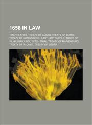 1656 in Law 1656 Treaties, Treaty of Labiau, Treaty of Butre, Treaty of Konigsberg, Truce of Vilna, Kirkjubol Witch Trial,1157728529,9781157728528