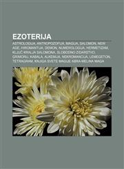 Ezoterija Astrologija, Antropozofija, Magija, Salomon, New Age, Hiromantija, Demon, Numerologija, Hermetizam, Ključ kralja Salomona,1233025104,9781233025107