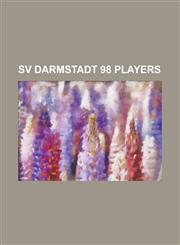 Sv Darmstadt 98 Players Abdelaziz Ahanfouf, Abdoul Thiam, Achim Pfuderer, Alberto Mendez, Alexandre Edilson de Freitas, Amaechi Ottiji, Andrea,1155860888,9781155860886