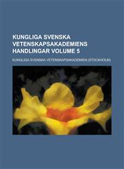 Kungliga Svenska Vetenskapsakademiens handlingar Volume 5,1236989538,9781236989536