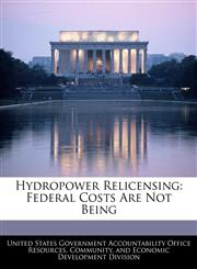 Hydropower Relicensing Federal Costs Are Not Being,1240741707,9781240741700