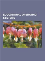 Educational Operating Systems Edubuntu, Guadalinex, Iskolinux, Kid Operating System, Linkat, Lliurex, Max (Operating System), Minix, Minix 3, Molinu,1230537716,9781230537719
