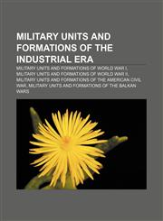 Military units and formations of the Industrial era Military units and formations of World War I,1157880592,9781157880592