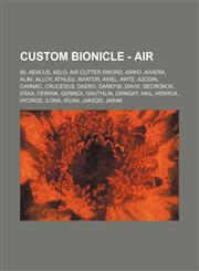Custom BIONICLE - Air 95, Aeacus, Aelo, Air cutter sword, Airko, Aiviera, Aliki, Alloy, Athleu, Aviator, Awel, Awte, Azodin, Carnac, Crucedus, Daero, Dark709, Davix, Decronox, Erax, Ferrak, Gennex, Ghuthlin, Gringat, Hail, Hekrox, Hydros, Ilona, Iruini,,1234670038,9781234670030