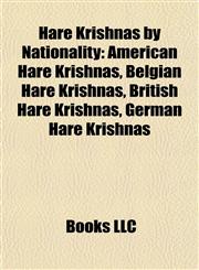 Hare Krishnas by Nationality American Hare Krishnas, Belgian Hare Krishnas, British Hare Krishnas, German Hare Krishnas,1157995020,9781157995029