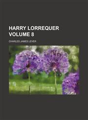 Harry Lorrequer Volume 8,1154278484,9781154278484