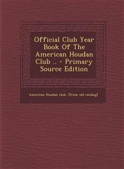 Official Club Year Book Of The American Houdan Club .. - Primary Source Edition,1295064529,9781295064526