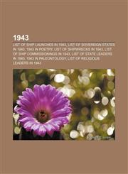 1943 List of ship launches in 1943, List of sovereign states in 1943, 1943 in poetry, List of shipwrecks in 1943,1157675670,9781157675679