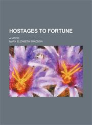 Hostages to fortune; a novel,1235244652,9781235244650