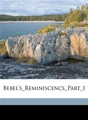 Bebel's_Reminiscencs_Part_I,1175031461,9781175031464