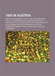 1805 in Austria Battle of Austerlitz, War of the Third Coalition, Battle of Dürenstein, Ulm Campaign, Battle of Verona, Battle of Tarvis,1156277051,9781156277058
