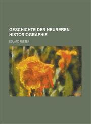 Geschichte Der Neureren Historiographie,1231084987,9781231084984