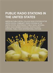 Public radio stations in the United States American Public Media, College radio stations in the United States, Community radio stations in the United States, Independent Public Radio, National Public Radio member stations, Pacifica Radio stations,1232558001,9781232558002