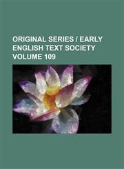 Original series | early English text society Volume 109,1231230835,9781231230831