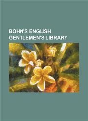 BOHN'S ENGLISH GENTLEMEN'S LIBRARY,1150905484,9781150905483