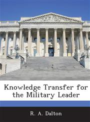 Knowledge Transfer for the Military Leader,1288725205,9781288725205