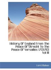 History Of England From The Peace Of Utrecht To The Peace Of Versailies 17131783 Vol III,1113761598,9781113761590