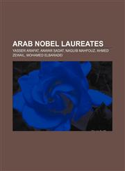 Arab Nobel laureates Yasser Arafat, Anwar Sadat, Naguib Mahfouz, Ahmed Zewail, Mohamed ElBaradei,1233108654,9781233108657
