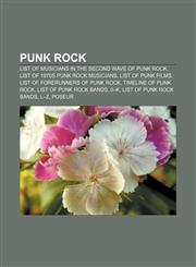 Punk rock List of musicians in the second wave of punk rock, List of 1970s punk rock musicians, List of punk films,1156576180,9781156576182