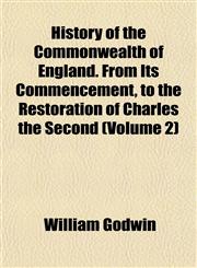 History of the Commonwealth of England. From Its Commencement, to the Restoration of Charles the Second (Volume 2),115229802X,9781152298026