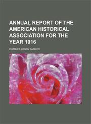 Annual Report of the American Historical Association for the Year 1916,1150916613,9781150916618