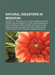 Natural disasters in Missouri January 31 - February 2, 2011 North American winter storm, June 2008 Midwest floods,1156136768,9781156136768