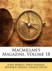Macmillan's Magazine, Volume 18,1142267105,9781142267100