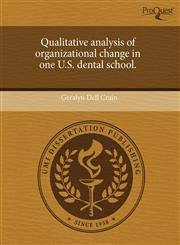 Qualitative analysis of organizational change in one U.S. dental school.,1243856254,9781243856258