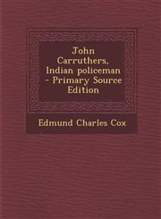 John Carruthers, Indian Policeman - Primary Source Edition,1294403192,9781294403197