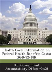 Health Care Information on Federal Health Benefits Costs: Ggd-92-18r,128902412X,9781289024123