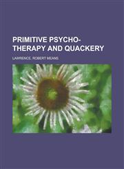 Primitive Psycho-Therapy and Quackery,1153775581,9781153775588