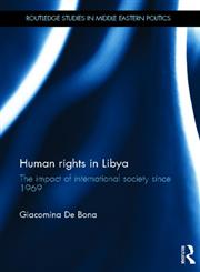 Human Rights in Libya The Impact of International Society Since 1969 1st Edition,0415690587,9780415690584