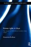Human Rights in Libya The Impact of International Society Since 1969 1st Edition,0415690587,9780415690584