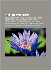 1833 in politics 1833 in international relations, Political parties established in 1833, States and territories disestablished in 1833,1158038445,9781158038442