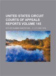 United States Circuit Courts of Appeals reports Volume 145; with key-number annotations  v. 1-171 [1891-1919].,1459008731,9781459008731