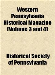 Western Pennsylvania Historical Magazine (Volume 3 and 4),1152113844,9781152113848