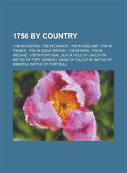 1756 by Country 1756 in Austria, 1756 in Canada, 1756 in England, 1756 in France, 1756 in Great Britain, 1756 in India, 1756 in Portug,1157731805,9781157731801