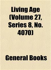Living Age (Volume 27, Series 8, No. 4070),1152848631,9781152848634