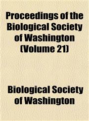 Proceedings of the Biological Society of Washington (Volume 21),1153102110,9781153102117